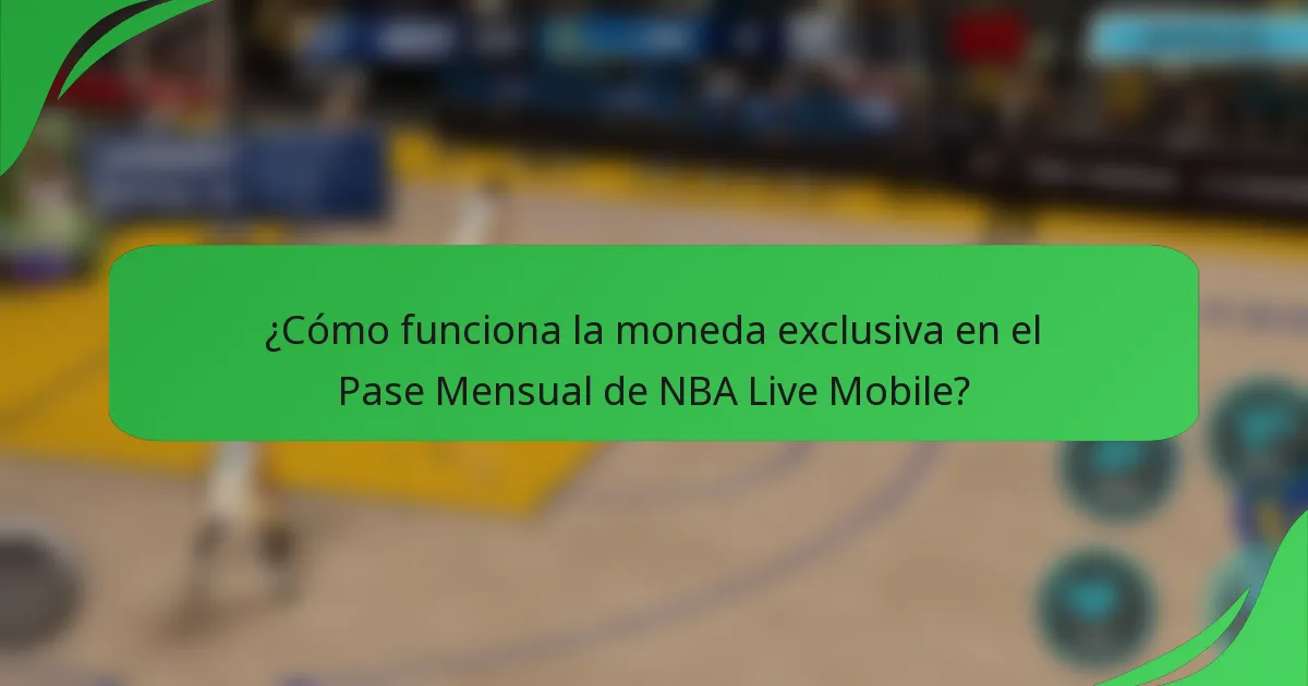 ¿Cómo funciona la moneda exclusiva en el Pase Mensual de NBA Live Mobile?