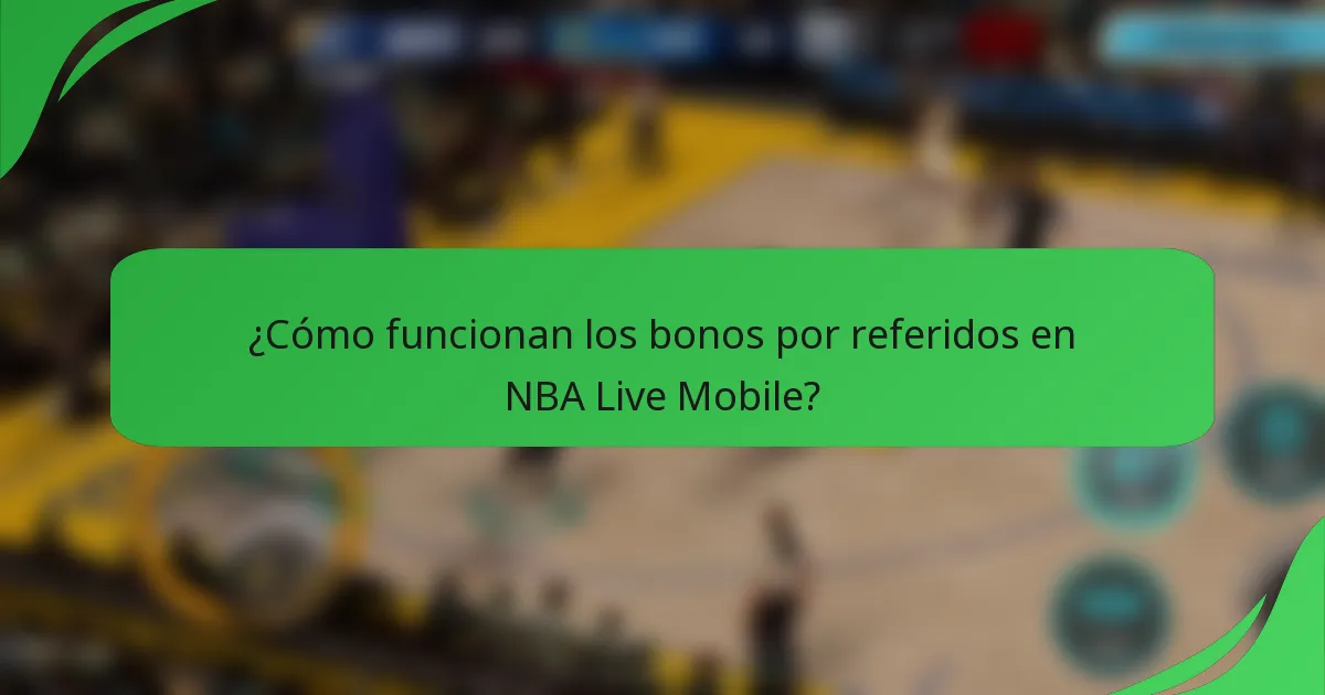 ¿Cómo funcionan los bonos por referidos en NBA Live Mobile?
