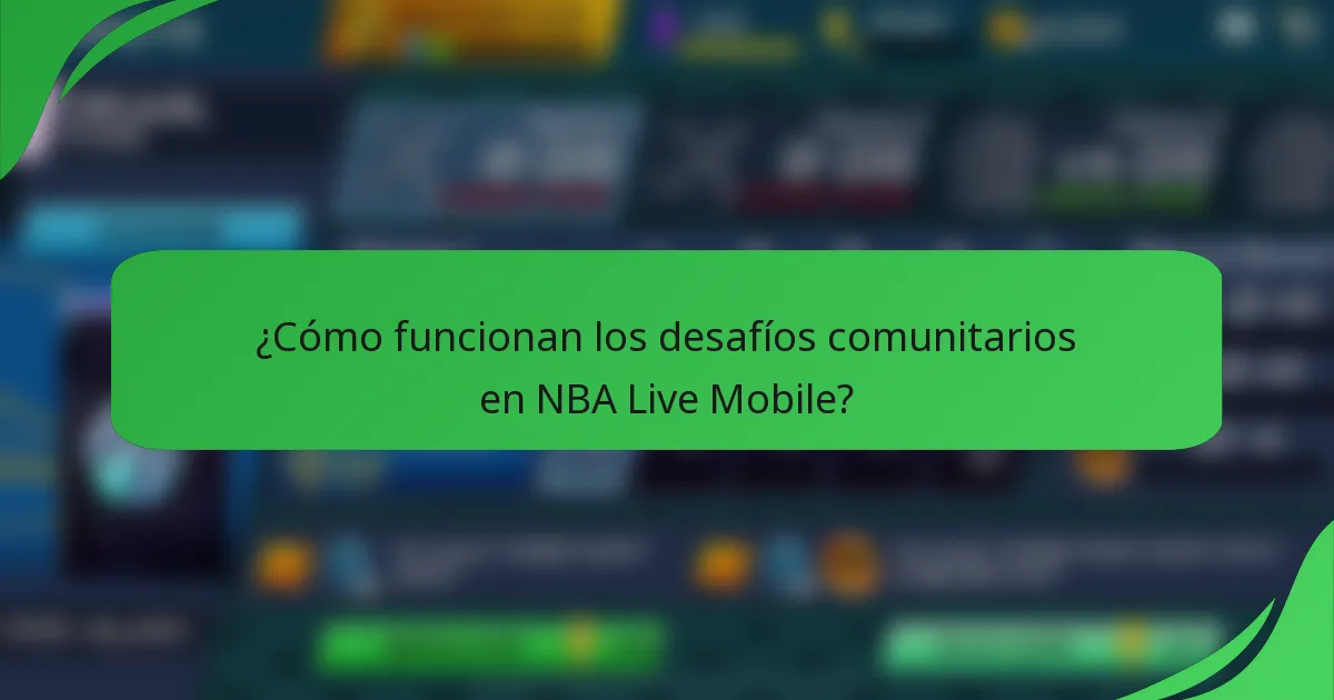 ¿Cómo funcionan los desafíos comunitarios en NBA Live Mobile?