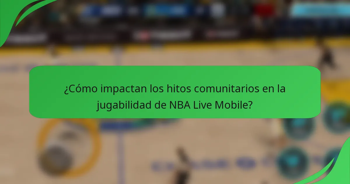 ¿Cómo impactan los hitos comunitarios en la jugabilidad de NBA Live Mobile?
