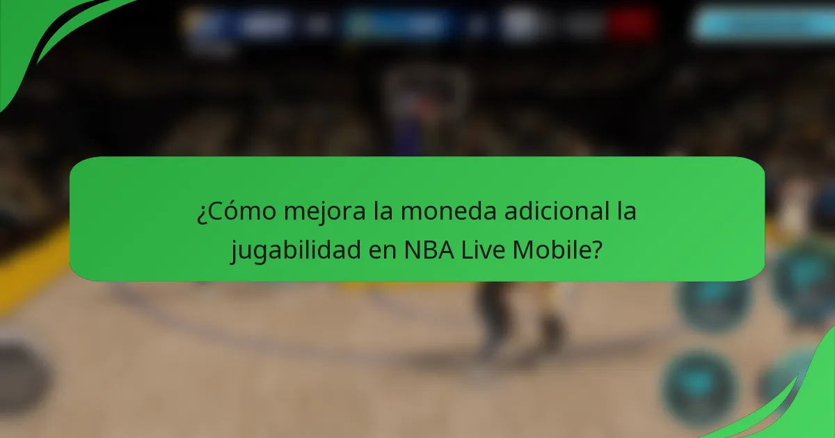 ¿Cómo mejora la moneda adicional la jugabilidad en NBA Live Mobile?