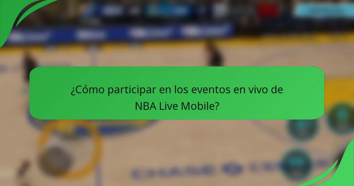 ¿Cómo participar en los eventos en vivo de NBA Live Mobile?