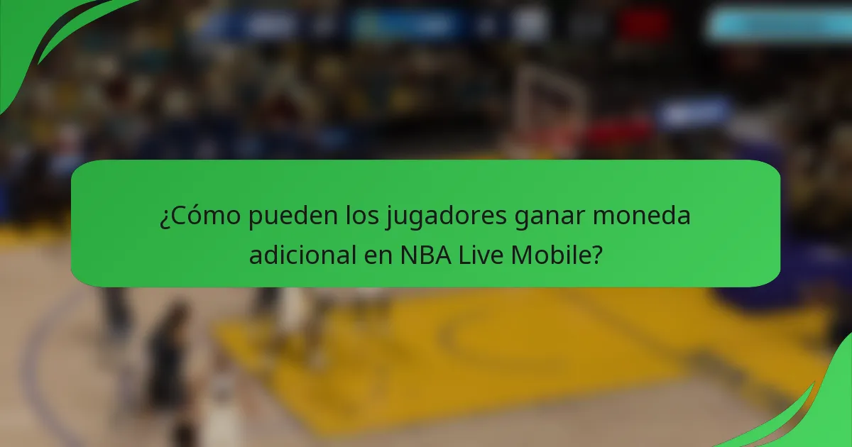 ¿Cómo pueden los jugadores ganar moneda adicional en NBA Live Mobile?