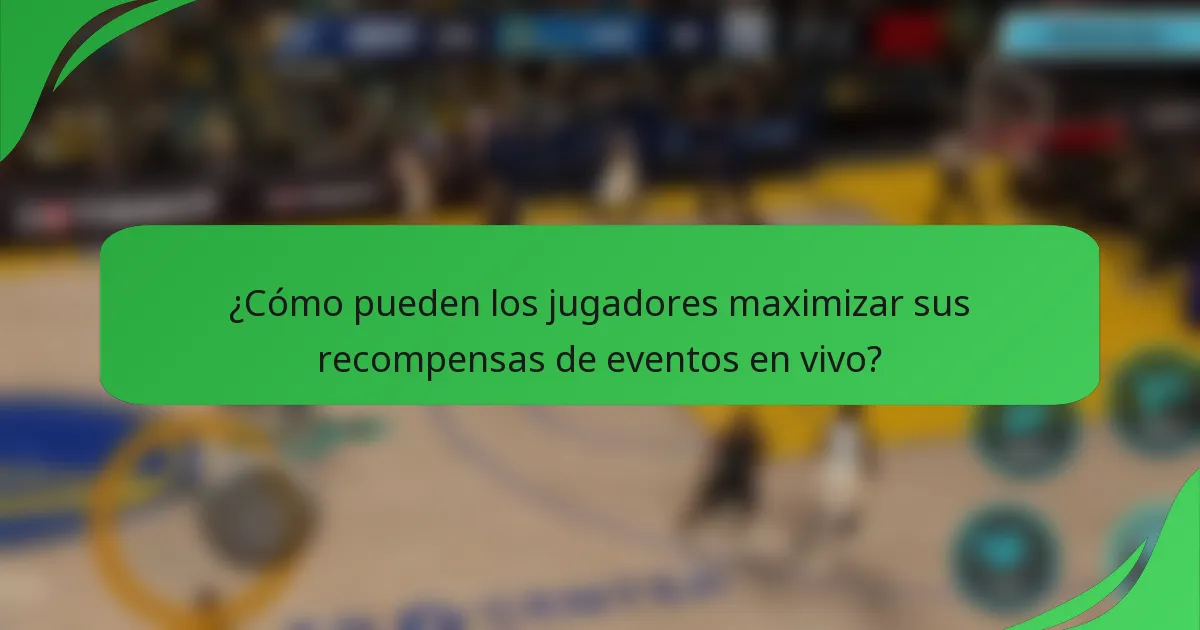 ¿Cómo pueden los jugadores maximizar sus recompensas de eventos en vivo?