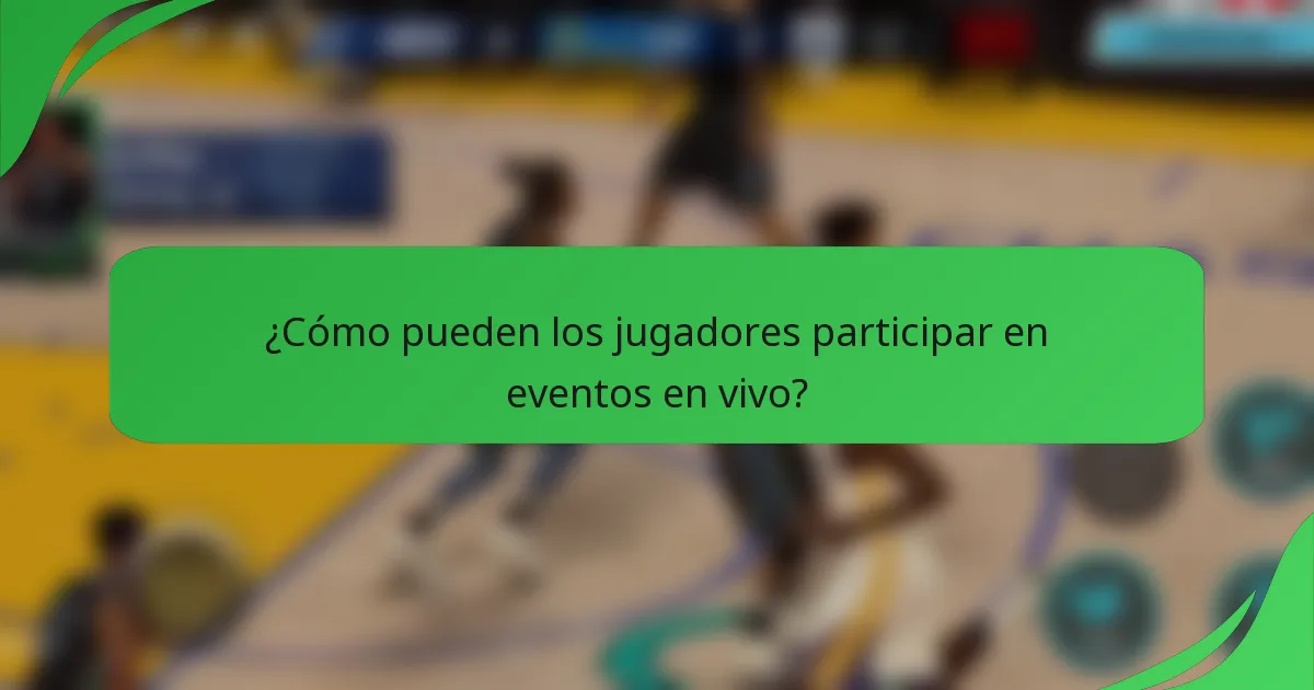 ¿Cómo pueden los jugadores participar en eventos en vivo?