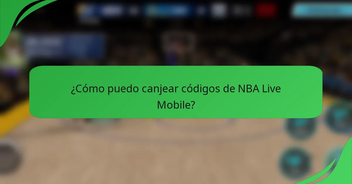 ¿Cómo puedo canjear códigos de NBA Live Mobile?