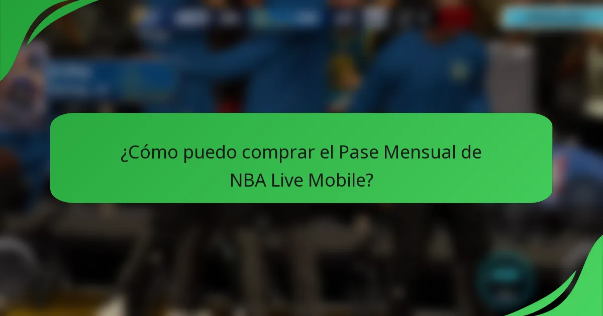 ¿Cómo puedo comprar el Pase Mensual de NBA Live Mobile?