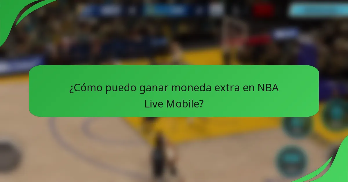 ¿Cómo puedo ganar moneda extra en NBA Live Mobile?
