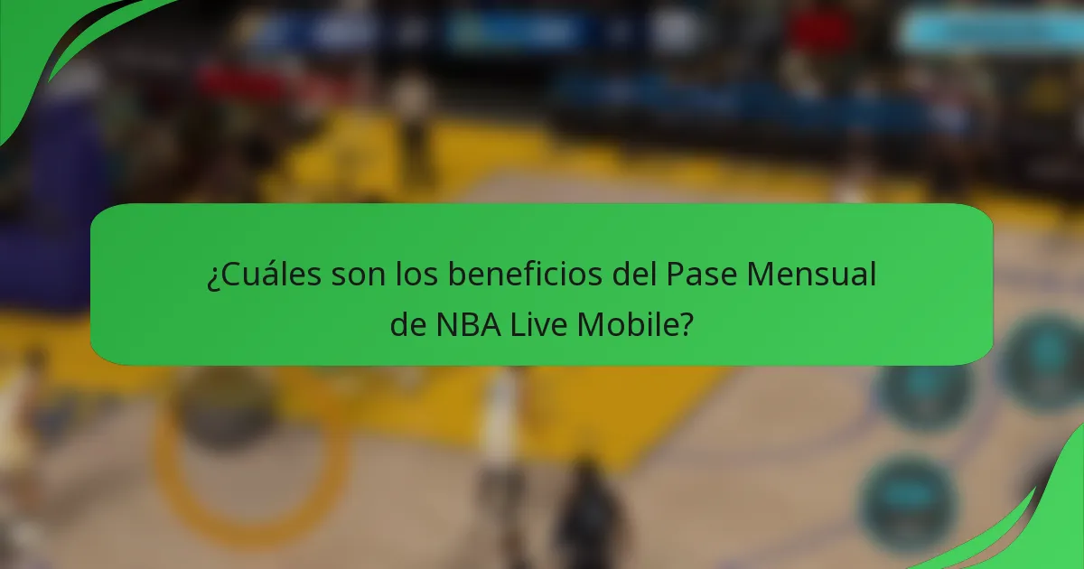 ¿Cuáles son los beneficios del Pase Mensual de NBA Live Mobile?