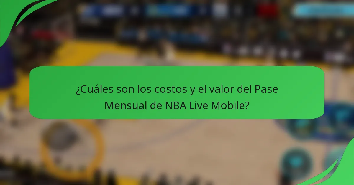 ¿Cuáles son los costos y el valor del Pase Mensual de NBA Live Mobile?