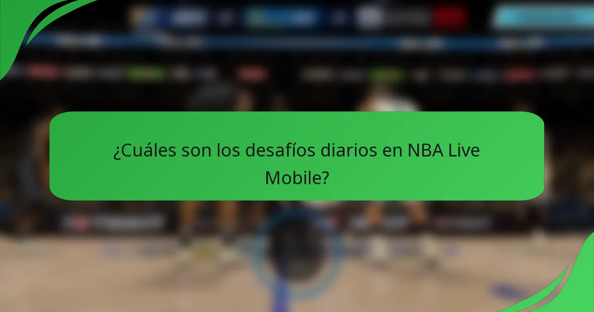 ¿Cuáles son los desafíos diarios en NBA Live Mobile?