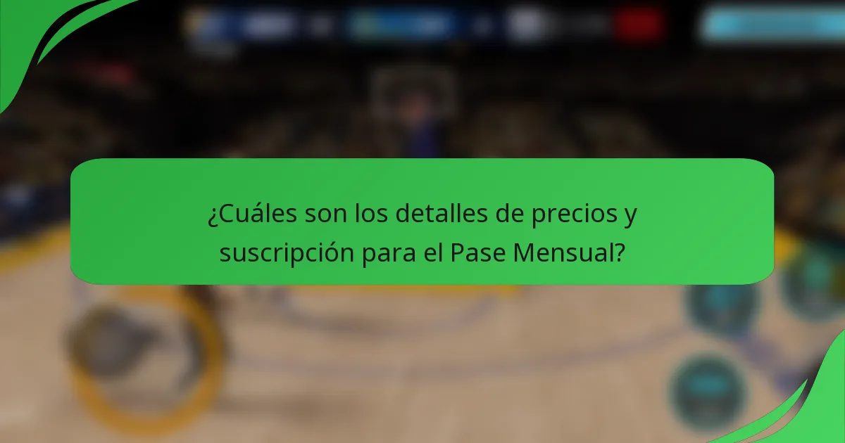 ¿Cuáles son los detalles de precios y suscripción para el Pase Mensual?