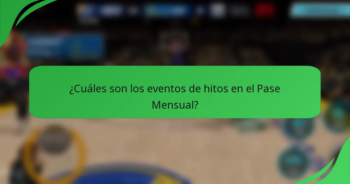 ¿Cuáles son los eventos de hitos en el Pase Mensual?