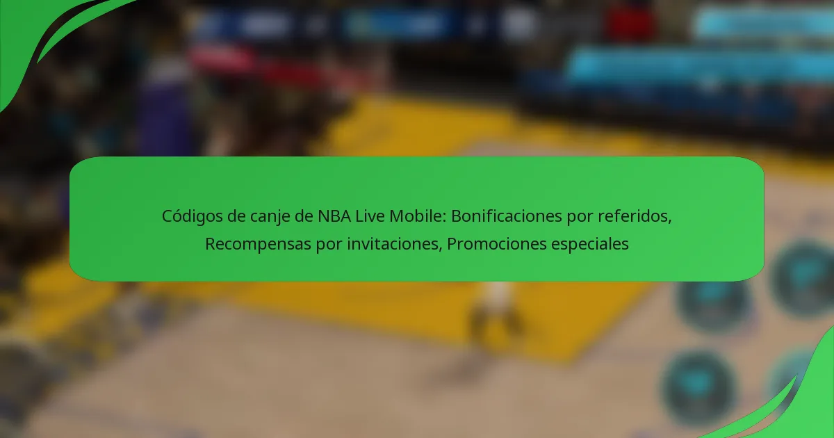 Códigos de canje de NBA Live Mobile: Bonificaciones por referidos, Recompensas por invitaciones, Promociones especiales
