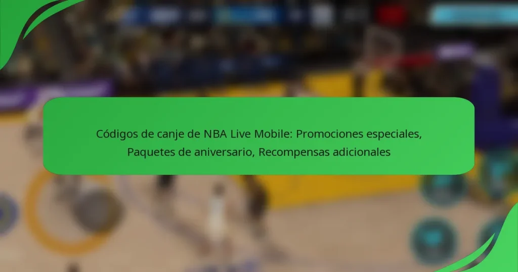 Códigos de canje de NBA Live Mobile: Promociones especiales, Paquetes de aniversario, Recompensas adicionales