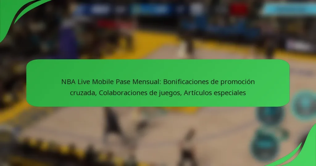 NBA Live Mobile Pase Mensual: Bonificaciones de promoción cruzada, Colaboraciones de juegos, Artículos especiales