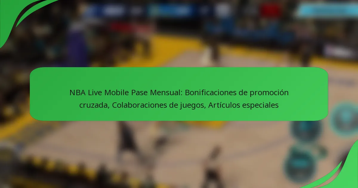 NBA Live Mobile Pase Mensual: Bonificaciones de promoción cruzada, Colaboraciones de juegos, Artículos especiales