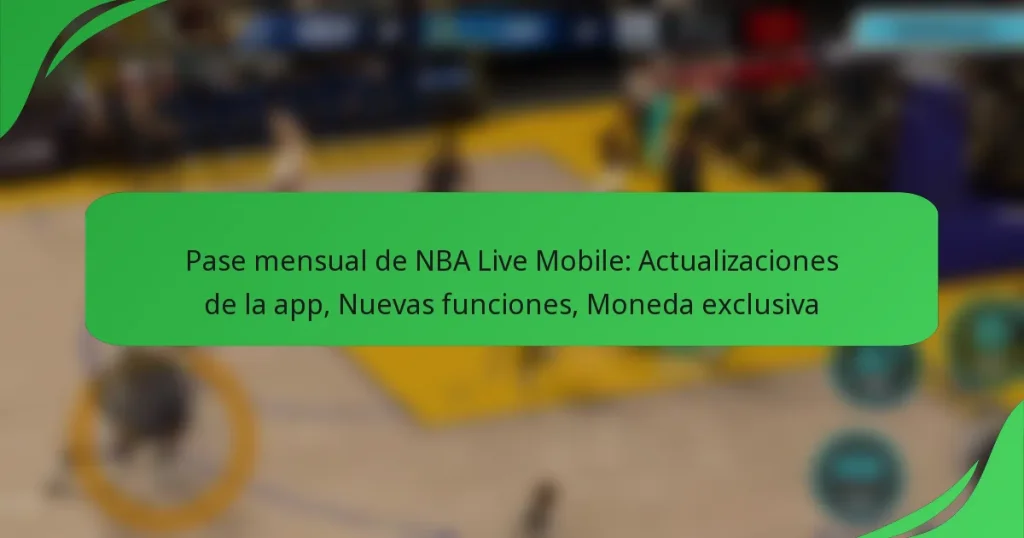 Pase mensual de NBA Live Mobile: Actualizaciones de la app, Nuevas funciones, Moneda exclusiva