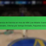 Premios de Eventos en Vivo de NBA Live Mobile: Eventos estacionales, Ofertas por tiempo limitado, Paquetes exclusivos