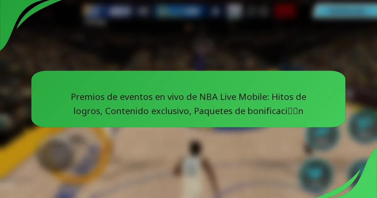Premios de eventos en vivo de NBA Live Mobile: Hitos de logros, Contenido exclusivo, Paquetes de bonificación