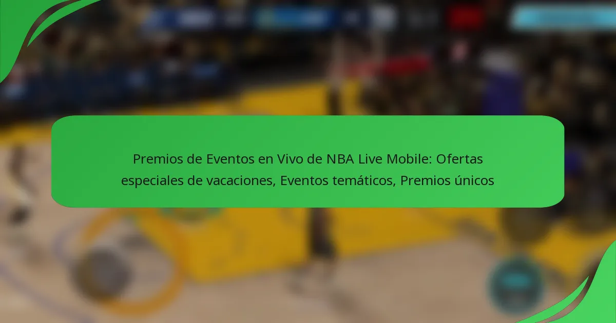 Premios de Eventos en Vivo de NBA Live Mobile: Ofertas especiales de vacaciones, Eventos temáticos, Premios únicos