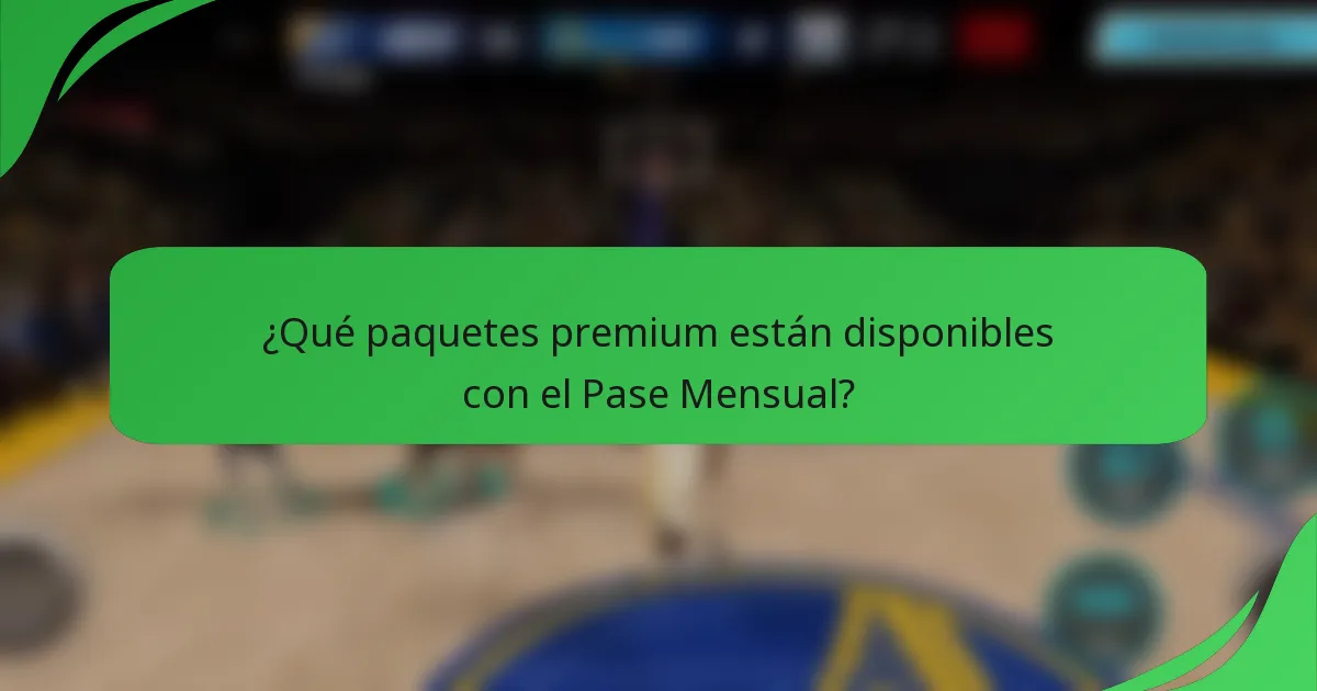 ¿Qué paquetes premium están disponibles con el Pase Mensual?