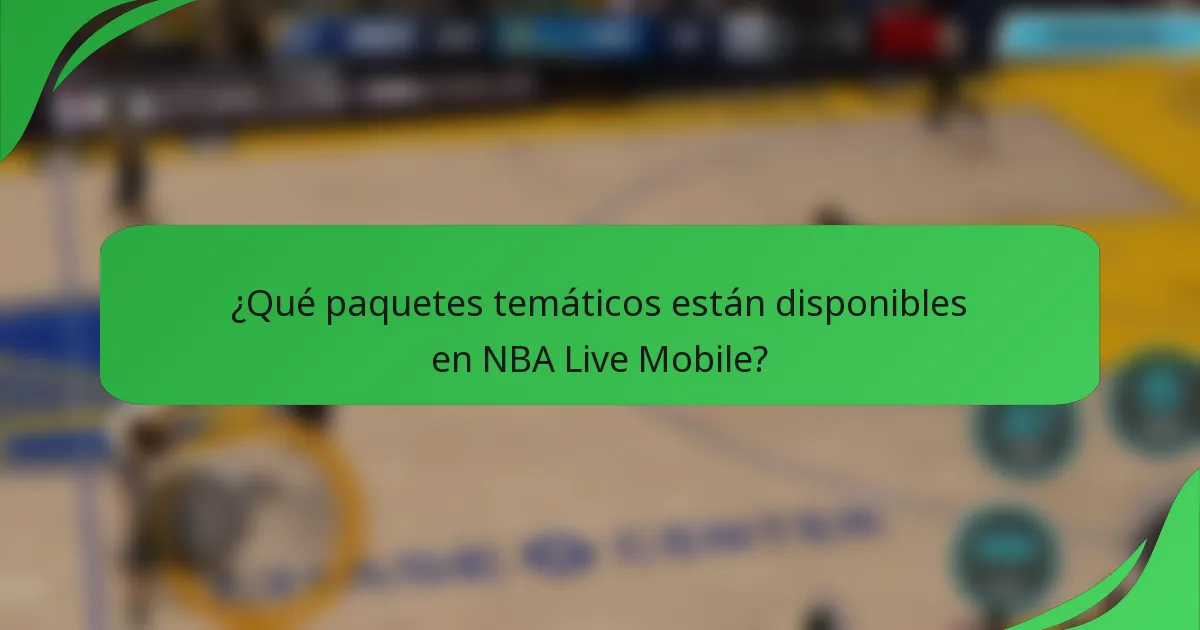 ¿Qué paquetes temáticos están disponibles en NBA Live Mobile?