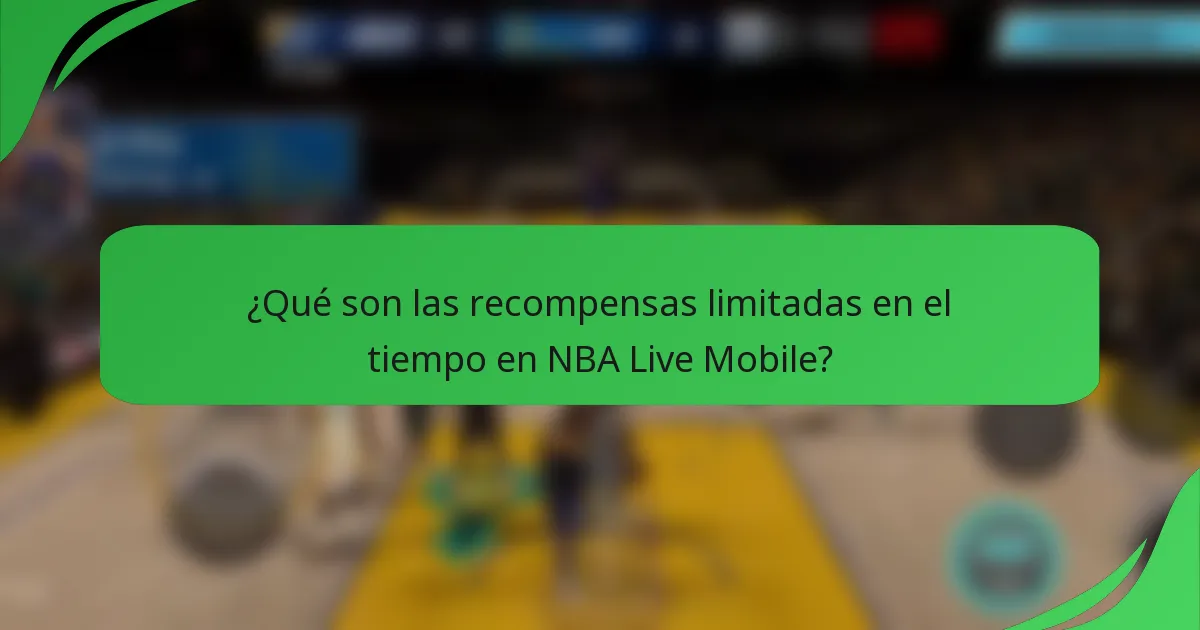 ¿Qué son las recompensas limitadas en el tiempo en NBA Live Mobile?