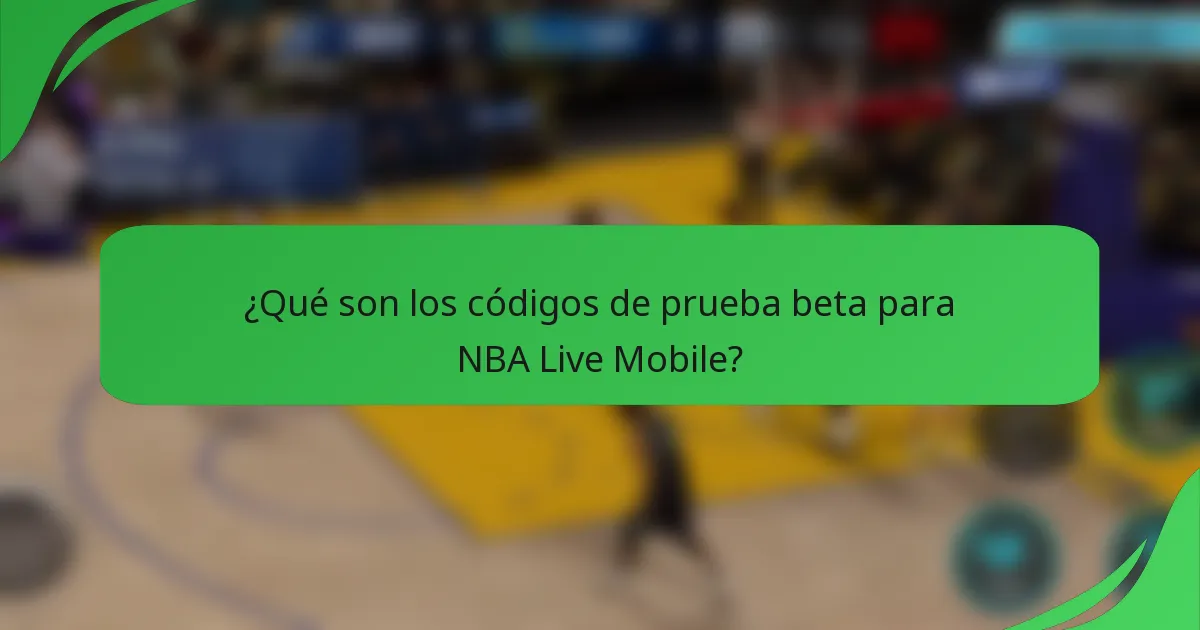¿Qué son los códigos de prueba beta para NBA Live Mobile?