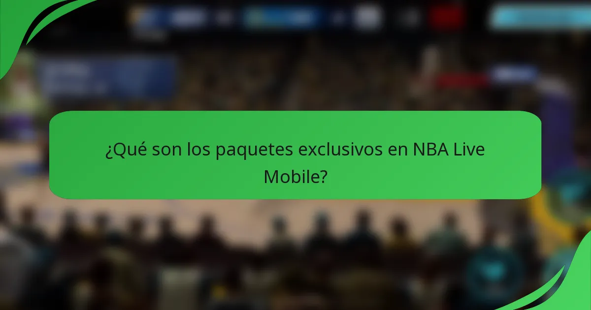 ¿Qué son los paquetes exclusivos en NBA Live Mobile?