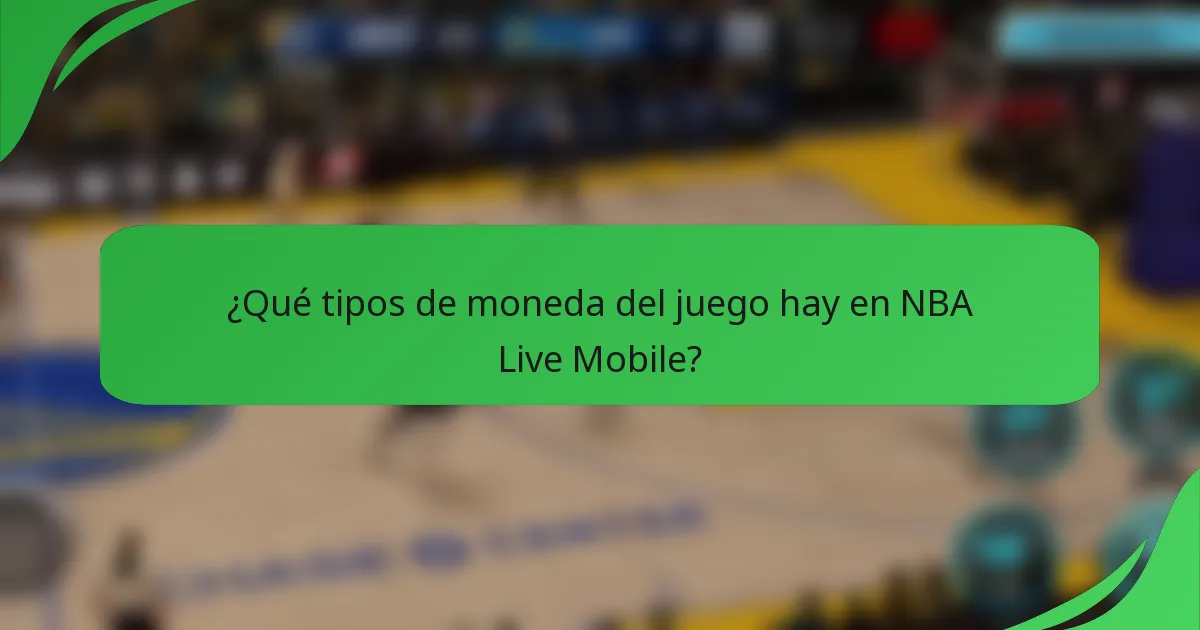 ¿Qué tipos de moneda del juego hay en NBA Live Mobile?